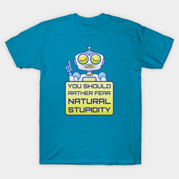 Artificial intelligence warns us about the danger of natural stupidity T-Shirt by zooco